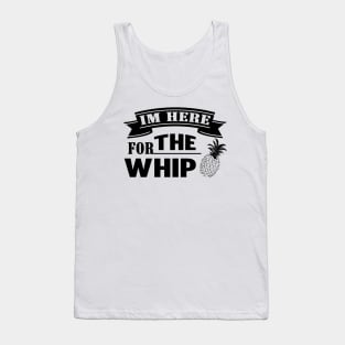 I'm Here for the Whip Pineapple Tank Top